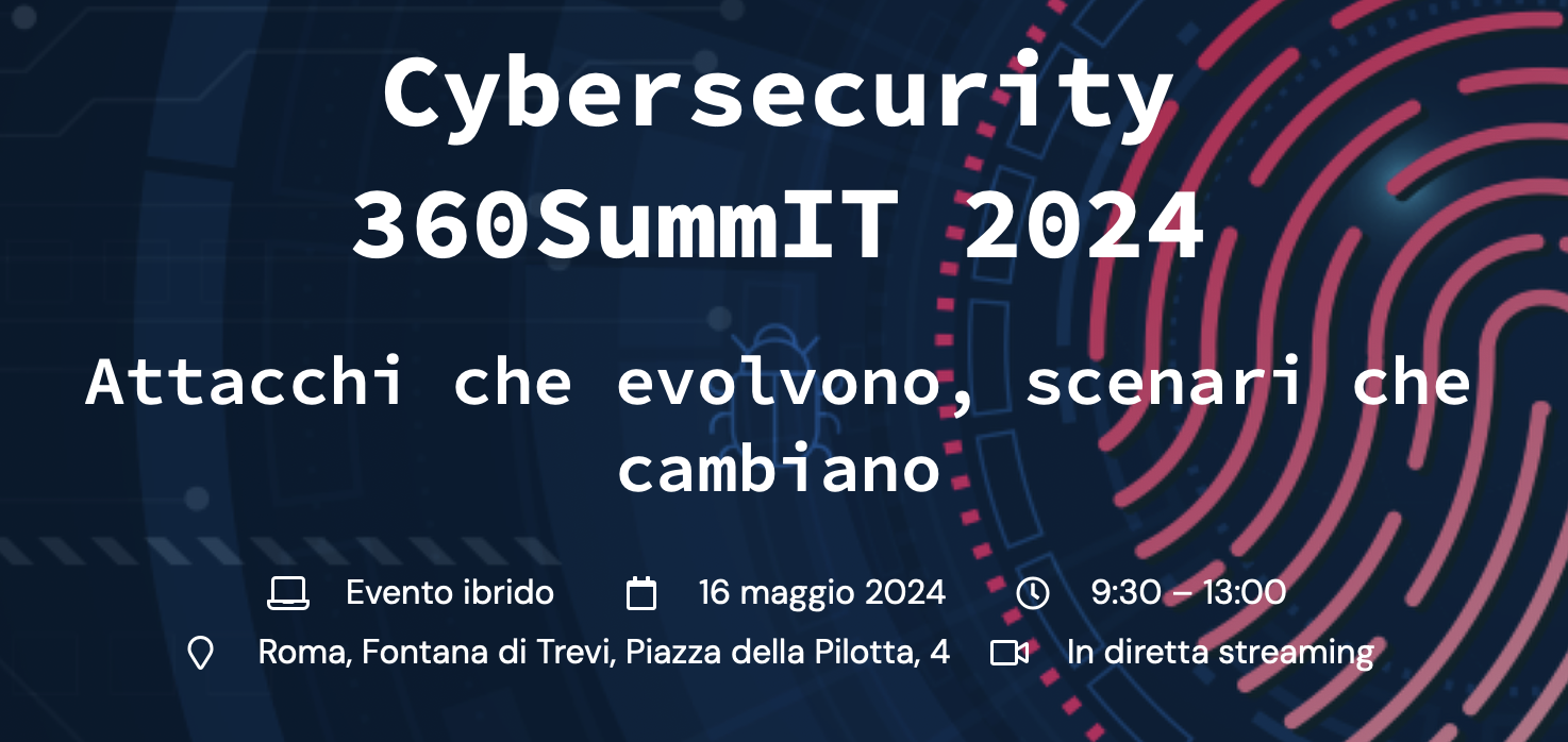 Cybersecurity 360 SummIT 2024 - Attacchi che evolvono, scenari che cambiano